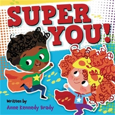 Super You! - Anne Kennedy Brady