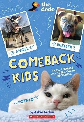 Comeback Kids: Three Animals Who Overcame the Impossible (The Dodo) - Aubre Andrus