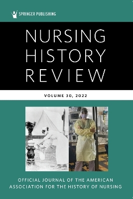 Nursing History Review, Volume 30 - 
