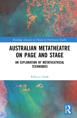 Australian Metatheatre on Page and Stage - Rebecca Clode