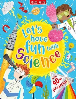 Let's have Fun with Science - Miles Kelly