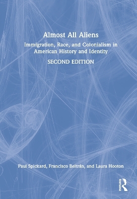 Almost All Aliens - Paul Spickard, Francisco Beltrán, Laura Hooton