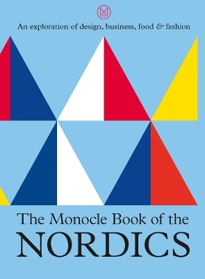 The Monocle Book of the Nordics - Tyler Brûlé, Andrew Tuck, Joe Pickard