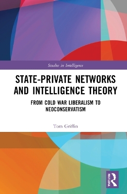 State-Private Networks and Intelligence Theory - Tom Griffin