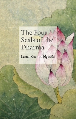 The Four Seals of the Dharma - Lama Khenpo Karma Ngedn