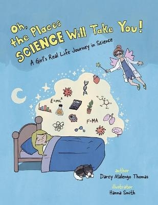 Oh, the Places Science Will Take You - Darcy Malengo Thomas