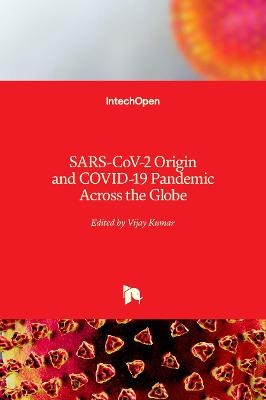 SARS-CoV-2 Origin and COVID-19 Pandemic Across the Globe - 
