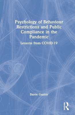 Psychology of Behaviour Restrictions and Public Compliance in the Pandemic - Barrie Gunter