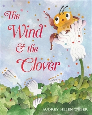 The Wind & the Clover - Audrey H Weber