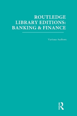 Routledge Library Editions: Banking & Finance -  Various