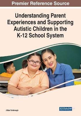 Understanding Parent Experiences and Supporting Autistic Children in the K-12 School System - 