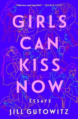Girls Can Kiss Now - Jill Gutowitz