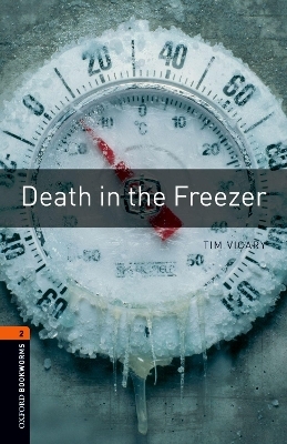 Oxford Bookworms Library: Level 2:: Death in the Freezer - Tim Vicary