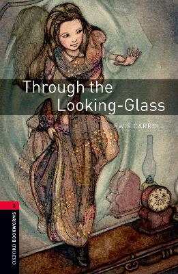 Oxford Bookworms Library: Level 3:: Through the Looking-Glass - Lewis Carroll, Jennifer Bassett