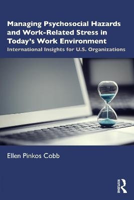 Managing Psychosocial Hazards and Work-Related Stress in Today’s Work Environment - Ellen Pinkos Cobb