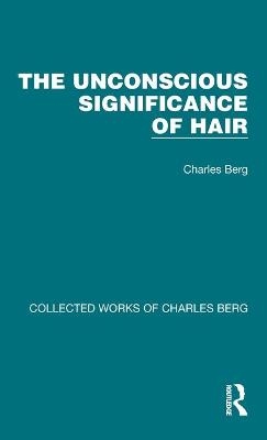 The Unconscious Significance of Hair - Charles Berg