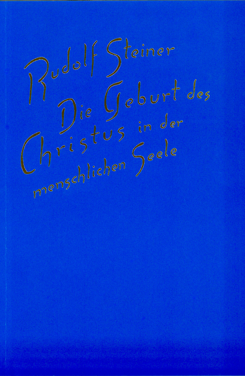Die Geburt des Christus in der menschlichen Seele - Rudolf Steiner