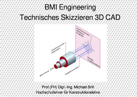 Technisches Skizzieren 3D CAD - Prof. (FH) Dipl.-Ing. Michael Brill
