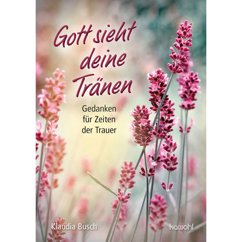 Gott sieht deine Tränen - Klaudia Busch