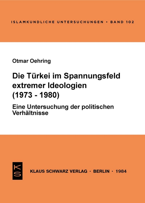 Die Türkei im Spannungsfeld extremer Ideologien (1973-1980) - Otmar Oehring