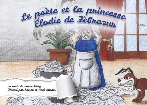 le Poète et la princesse Elodie de Zèbrazur - Hani Khzam, Pierre THIRY