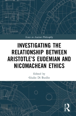 Investigating the Relationship Between Aristotle’s Eudemian and Nicomachean Ethics - 