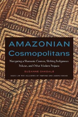 Amazonian Cosmopolitans - Suzanne Oakdale