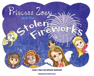 Princess Zoey and the Stolen Fireworks - Zoey S Kane, Michelle Ambrosini