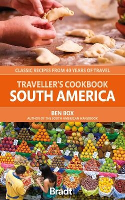 Traveller's Cookbook: South America - Ben Box