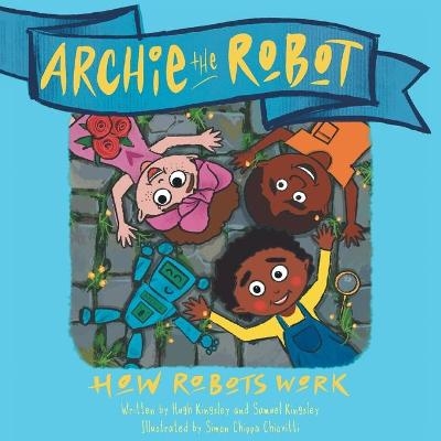 Archie The Robot - Hugh Kingsley, Samuel Kingsley