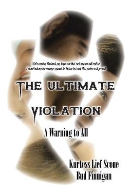 The Ultimate Violation - Kurtess Lief Scone, Bud Finnigan