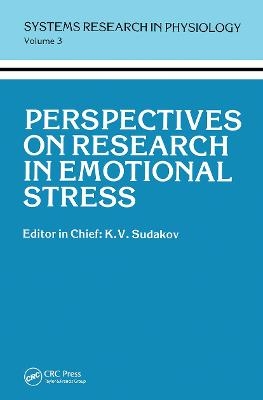 Perspectives on Research in Emotional Stress - Detlev Ganten, Nicola A. Nikolov, K.V. Sudakov