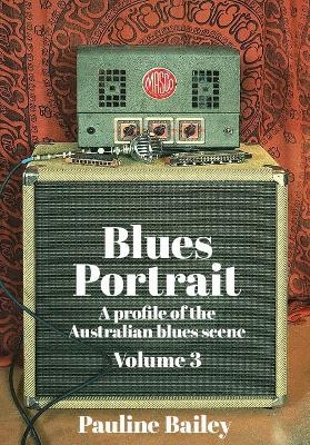 Blues Blues Portrait - A Profile of the Australian Blues Scene (Volume 3)