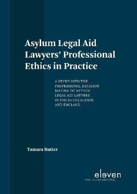 Asylum Legal Aid Lawyers' Professional Ethics in Practice - Tamara Butter