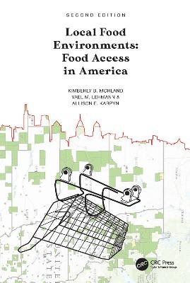Local Food Environments - Kimberly B. Morland, Yael M. Lehmann, Allison E. Karpyn