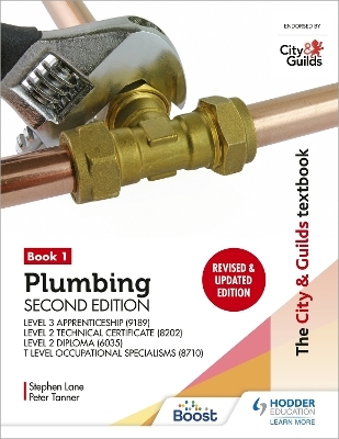 The City & Guilds Textbook: Plumbing Book 1, Second Edition: For the Level 3 Apprenticeship (9189), Level 2 Technical Certificate (8202), Level 2 Diploma (6035) & T Level Occupational Specialisms (8710) - Peter Tanner, Stephen Lane