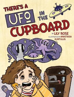 There's a UFO in the Cupboard - Lily Rose