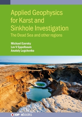 Applied Geophysics for Karst and Sinkhole Investigation - Michael Ezersky, Lev V. Eppelbaum, Anatoly Legchenko