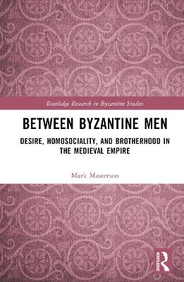 Between Byzantine Men - Mark Masterson