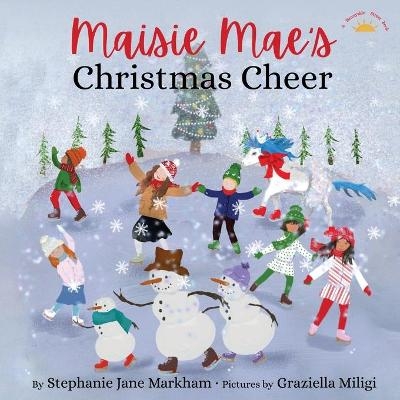 Maisie Mae's Christmas Cheer - Stephanie Jane Markham, Graziella Miligi