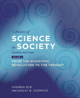 A History of Science in Society, Volume II - Andrew Ede, Lesley Cormack