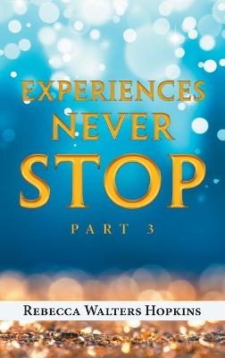 Experiences Never Stop - Rebecca Walters Hopkins