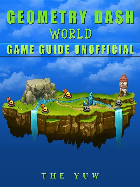 Geometry Dash World Game Guide Unofficial -  The Yuw