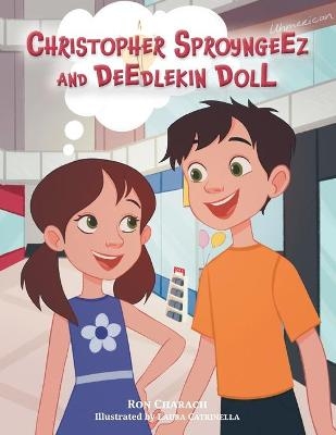 Christopher Sproyngeez and Deedlekin Doll - Ron Charach