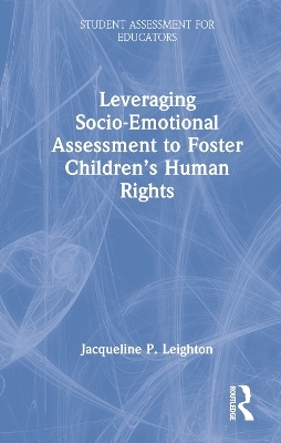 Leveraging Socio-Emotional Assessment to Foster Children’s Human Rights - Jacqueline P. Leighton