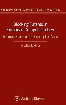 Blocking Patents in European Competition Law - Angelika S. Murer