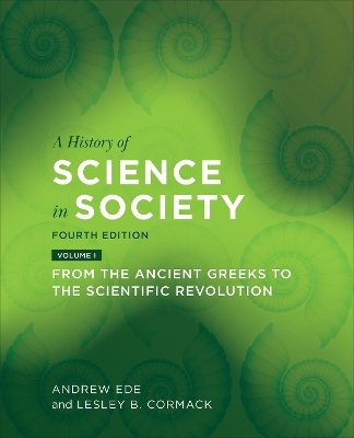 A History of Science in Society, Volume I - Andrew Ede, Lesley Cormack