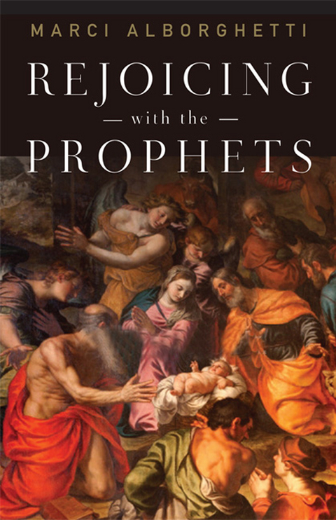 Rejoicing with the Prophets -  Marci Alborghetti