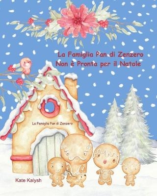 La Famiglia Pan di Zenzero Non � Pronta per il Natale - Kate Kalysh