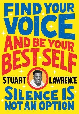 Silence is Not An Option: Find Your Voice and Be Your Best Self - Stuart Lawrence